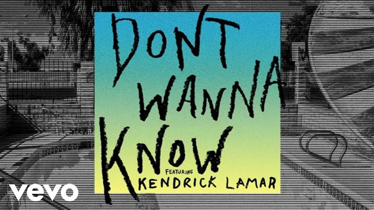 Don’t Wanna Know ft. Kendrick Lamar